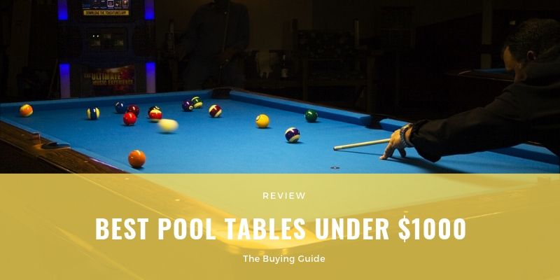 Best Pool Tables Under $1000