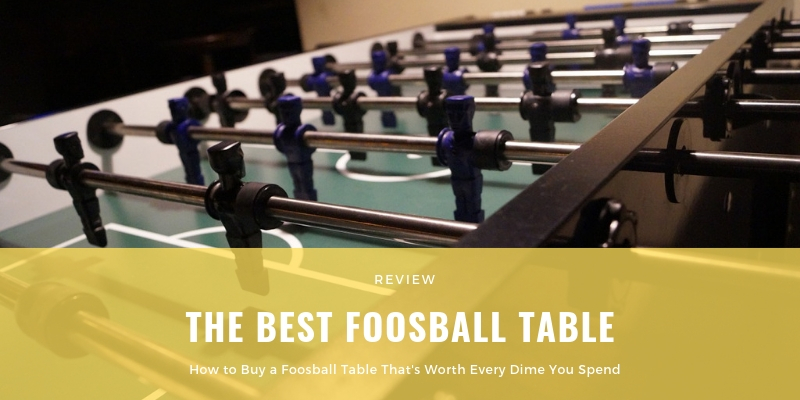 Buying a Foosball Table That's Worth Every Dime You Spend